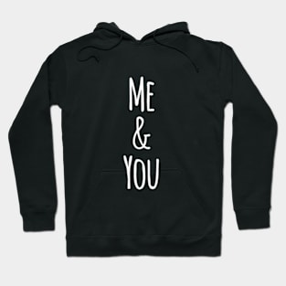 Me and you Hoodie